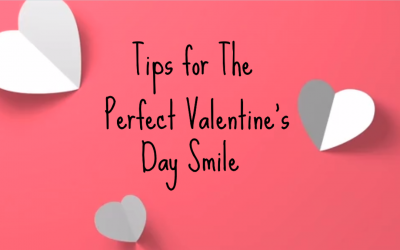 Tips for The Perfect Valentine’s Day Smile from your Norlane Dentist